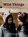 Wild Things to Sew and Wear: 15 Animal-Themed Garments and Accessories for Your Little Critters