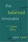 The Balanced Innovator Turning Ideas into Reality