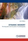 DYNAMIC MEMORY The long poem and the poetics of autobiography