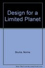 Design for a Limited Planet