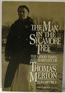 The Man in the Sycamore Tree The Good Times and Hard Life of Thomas Merton