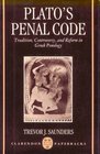Plato's Penal Code Tradition Controversy and Reform in Greek Penology