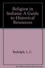 Religion in Indiana A Guide to Historical Resources