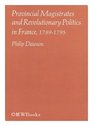 Provincial Magistrates and Revolutionary Politics in France 17891795