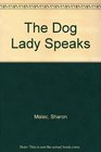 The Dog Lady Speaks