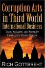 Corruption Arts in Third World International Business Traps Swizzles and Swindles Used by the Master Players
