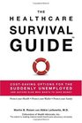 The Healthcare Survival Guide CostSaving Options for The Suddenly Unemployed and Anyone Else Who Wants to Save Money