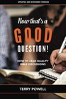Now That's a Good Question How To Lead Quality Bible Discussions