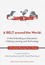 A BELT around the World A World Building on Education Lifelong Learning and Technology A Festschrift Honoring Nasser Sharify