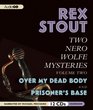 Two Nero Wolfe Mysteries Volume Two Over My Dead Body / Prisoner's Base