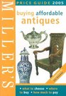 Miller's Buying Affordable Antiques  Price Guide 2005