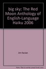 big sky The Red Moon Anthology of EnglishLanguage Haiku 2006