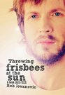 Throwing Frisbees at the Sun A Book About Beck