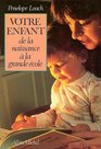 Votre enfant de la naissance  la grande cole