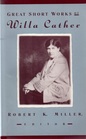 Great Short Works of Willa Cather