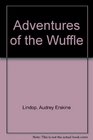 The Adventures of the Wuffle