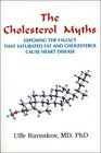 The Cholesterol Myths : Exposing the Fallacy that Saturated Fat and Cholesterol Cause Heart Disease