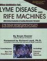 When Antibiotics Fail: Lyme Disease and Rife Machines, with Critical Evaluation of Leading Alternative Therapies