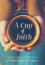 A Cup of Faith a Journal for Reflection Your Daily Devotional of Gratitude  Grace