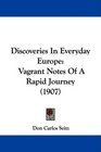 Discoveries In Everyday Europe Vagrant Notes Of A Rapid Journey