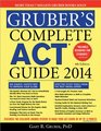 Gruber's Complete ACT Guide 2014 4E