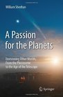 A Passion for the Planets Envisioning Other Worlds From the Pleistocene to the Age of the Telescope
