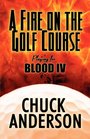 A Fire on the Golf Course Playing for Blood IV