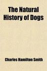 The Natural History of Dogs