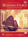 Business Ethics Concepts and Cases 6th Economy Edition