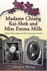 Madame Chiang Kaishek and Miss Emma Mills China's First Lady and Her American Friend