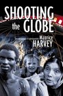 Shooting the Globe The travel memoirs of a photojournalist