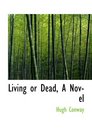 Living or Dead A Novel