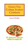 Gluten Free College Student Cookbook: 201 GF/CF Recipes for Campus Cooking