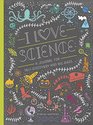 I Love Science A Journal for SelfDiscovery and Big Ideas
