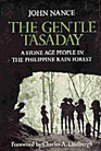 The Gentle Tasaday A Stone Age People in the Philippine Rain Forest