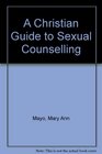 A Christian Guide to Sexual Counseling Recovering the Mystery and the Reality of One Flesh