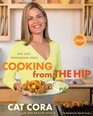 Cooking From the Hip Fast Easy Phenomenal Meals