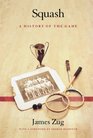 Squash : A History of the Game