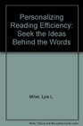 Personalizing Reading Efficiency Seek the Ideas Behind the Words