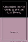 A historical touring guide to the San Juan Skyway