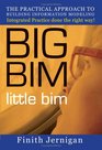BIG BIM little bim - The practical approach to Building Information Modeling - Integrated practice done the right way!