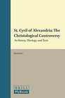 St Cyril of Alexandria The Christological Controversy  Its History Theology and Texts