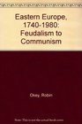 Eastern Europe 17401980 Feudalism to Communism