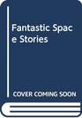 Fantastic Space Stories