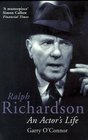 Ralph Richardson an Actor's Life