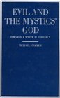 Evil and the Mystics' God Towards a Mystical Theodicy