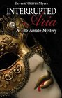 Interrupted Aria A Tito Amato Mystery