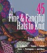 45 Fine  Fanciful Hats to Knit Berets Toques Cones Stars Pentagons and More