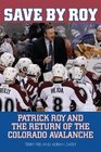 Save by Roy Patrick Roy and the Return of the Colorado Avalanche