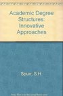 Academic Degree Structures Innovative Approaches Principles of Reform in Degree Structures in the United States